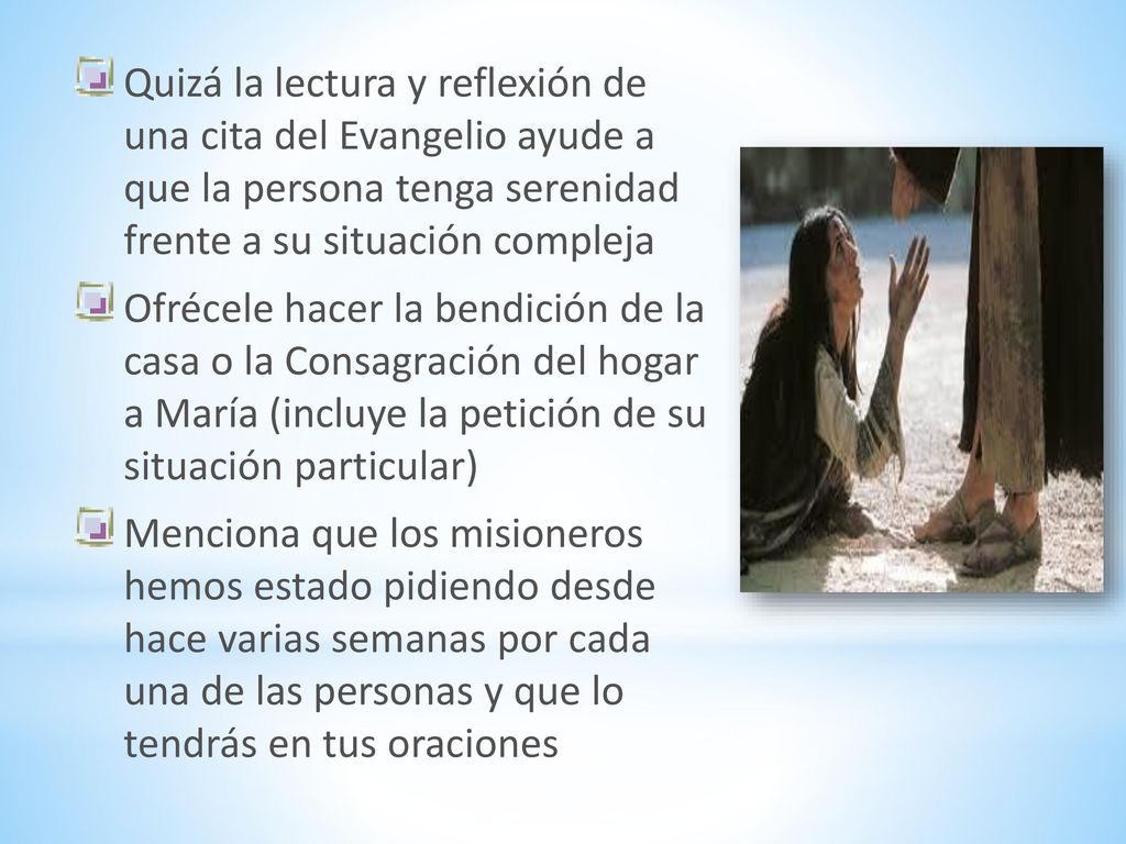 Quizá la lectura y reflexión de una cita del Evangelio ayude a que la persona tenga serenidad frente a su situación compleja