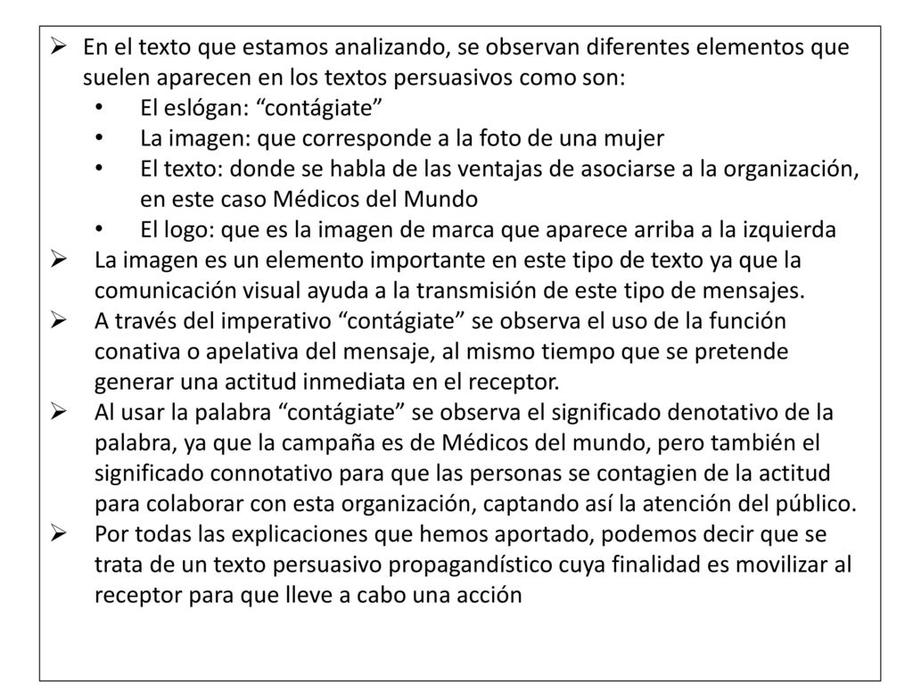 En el texto que estamos analizando, se observan diferentes elementos que suelen aparecen en los textos persuasivos como son: