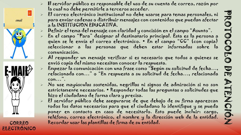 El servidor público es responsable del uso de su cuenta de correo, razón por la cual no debe permitirle a terceros acceder.