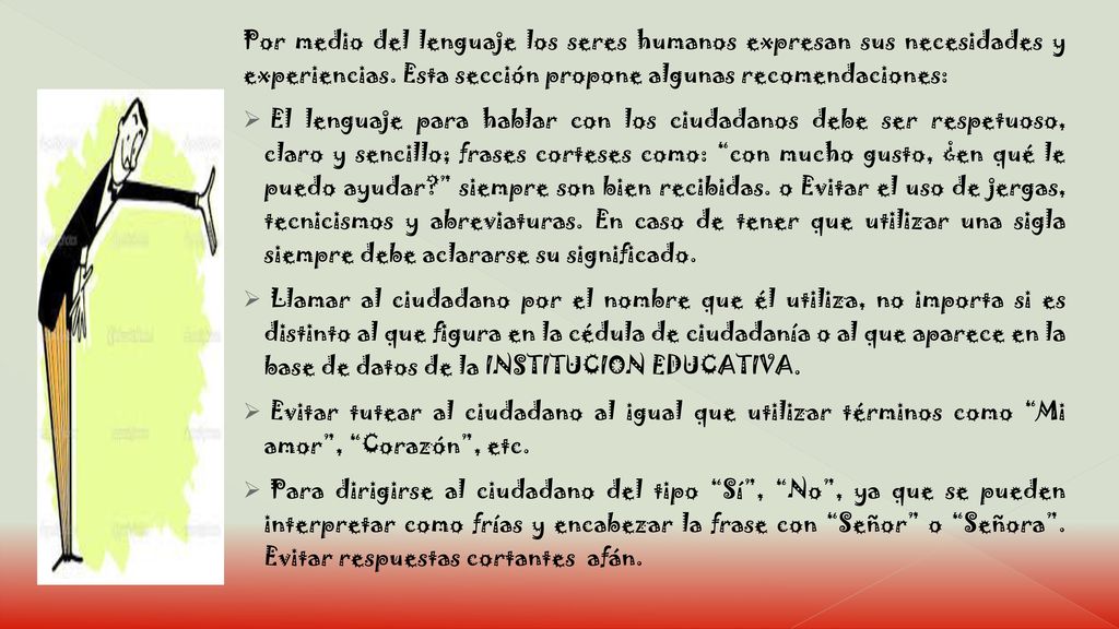 Por medio del lenguaje los seres humanos expresan sus necesidades y experiencias. Esta sección propone algunas recomendaciones: