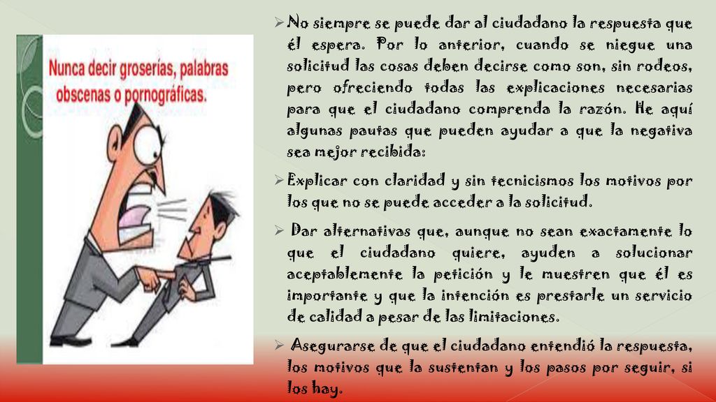No siempre se puede dar al ciudadano la respuesta que él espera