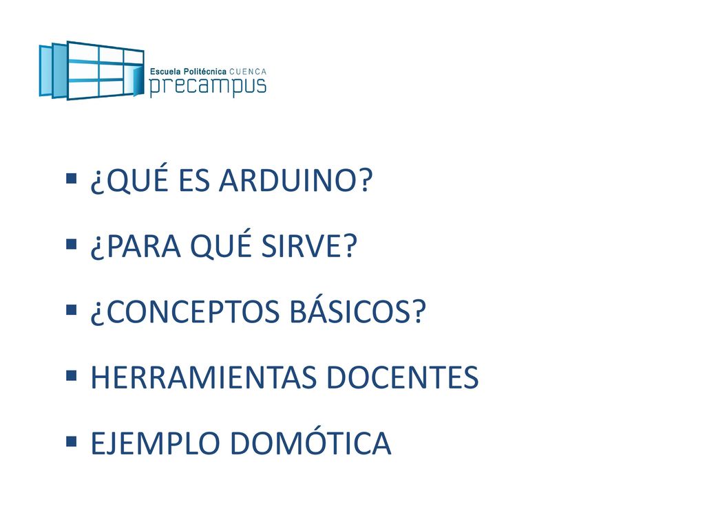 ¿QUÉ ES ARDUINO ¿PARA QUÉ SIRVE ¿CONCEPTOS BÁSICOS HERRAMIENTAS DOCENTES EJEMPLO DOMÓTICA