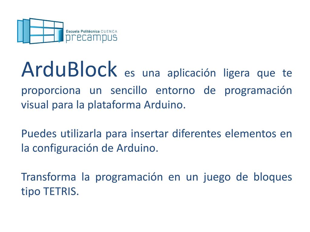 ArduBlock es una aplicación ligera que te proporciona un sencillo entorno de programación visual para la plataforma Arduino.