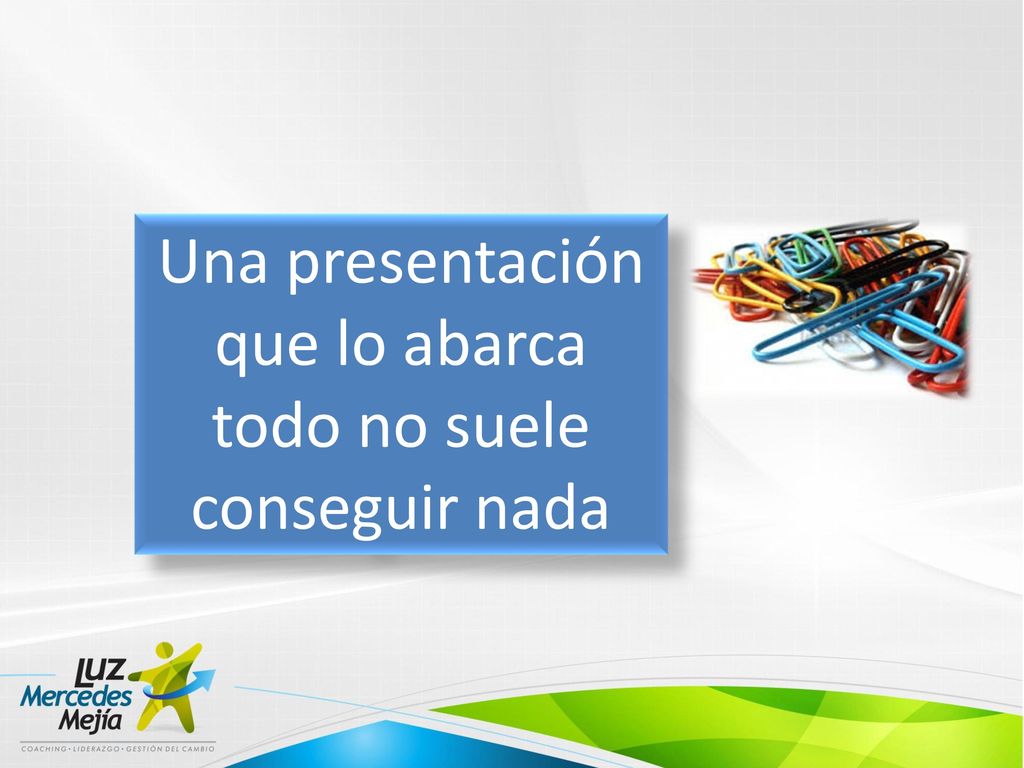 Una presentación que lo abarca todo no suele conseguir nada