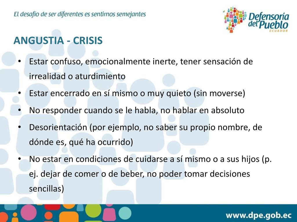 ANGUSTIA - CRISIS Estar confuso, emocionalmente inerte, tener sensación de irrealidad o aturdimiento.