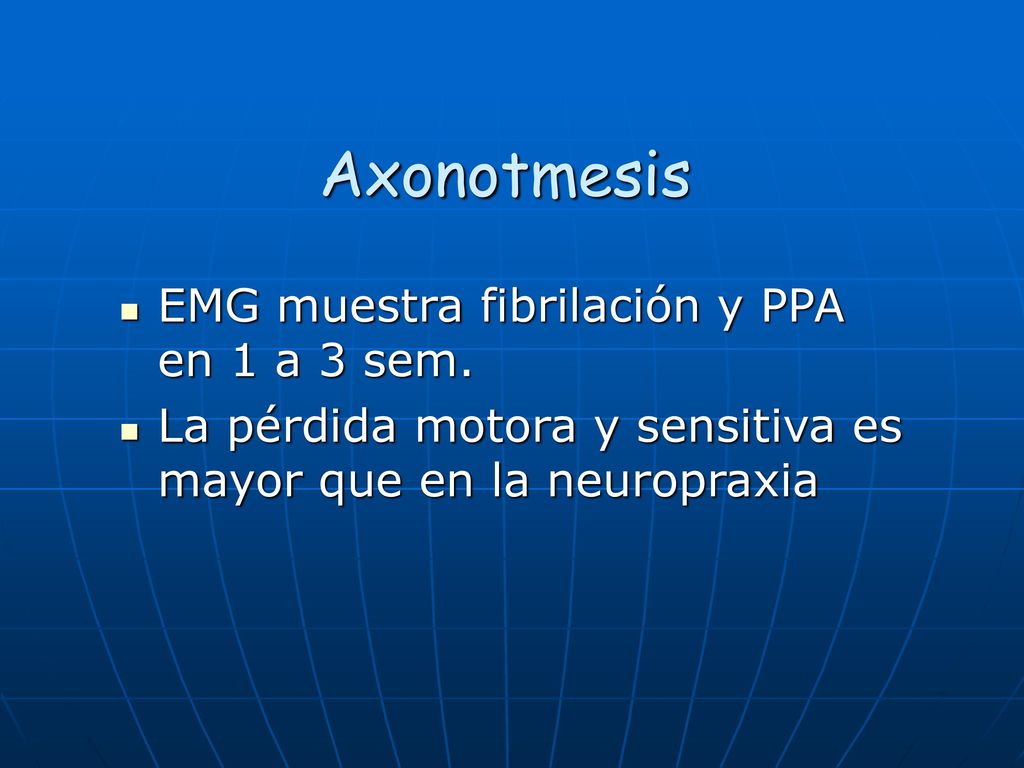 Axonotmesis EMG muestra fibrilación y PPA en 1 a 3 sem.