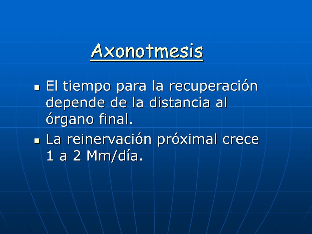 Axonotmesis El tiempo para la recuperación depende de la distancia al órgano final.