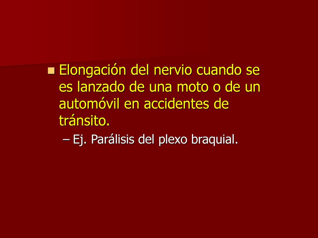 Elongación del nervio cuando se es lanzado de una moto o de un automóvil en accidentes de tránsito.