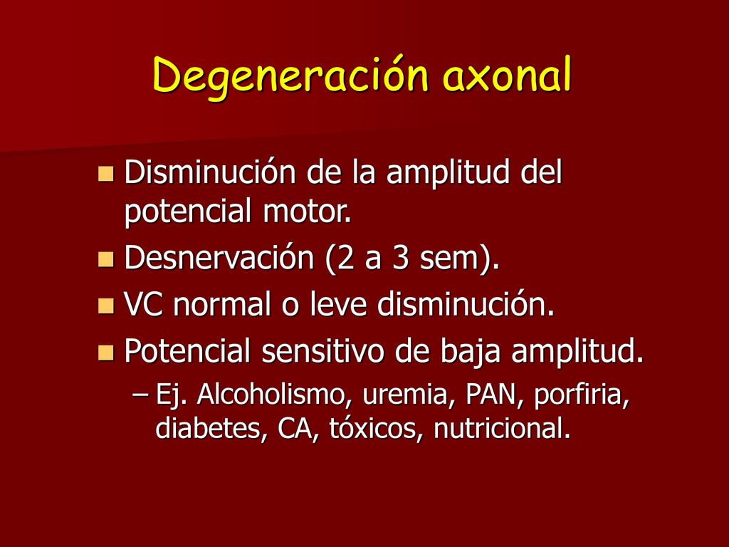 Degeneración axonal Disminución de la amplitud del potencial motor.