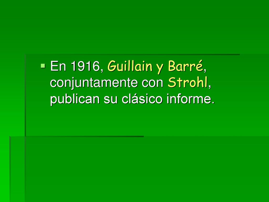 En 1916, Guillain y Barré, conjuntamente con Strohl, publican su clásico informe.
