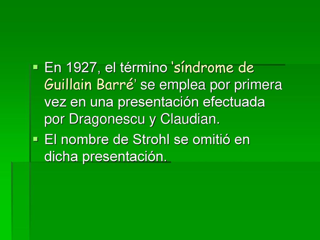 En 1927, el término ‘síndrome de Guillain Barré’ se emplea por primera vez en una presentación efectuada por Dragonescu y Claudian.