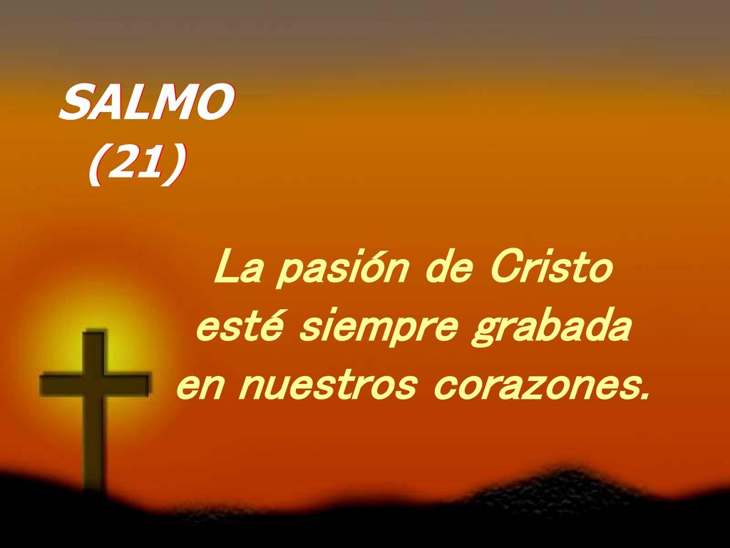 La pasión de Cristo esté siempre grabada en nuestros corazones.