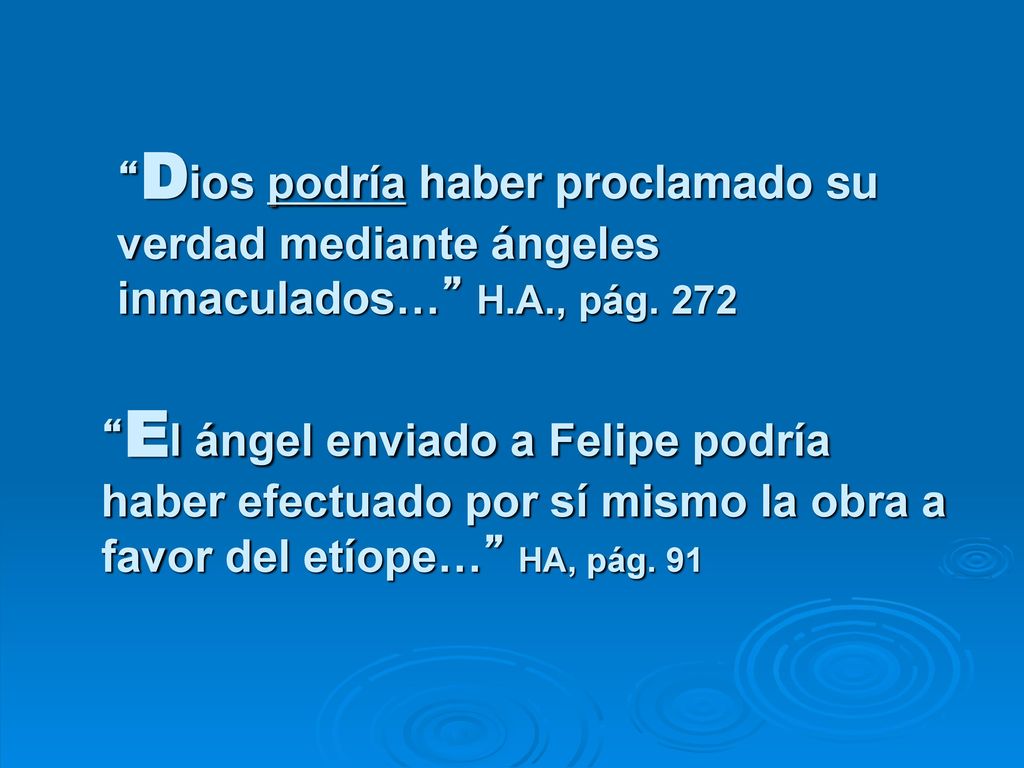 Dios podría haber proclamado su verdad mediante ángeles inmaculados… H.A., pág. 272