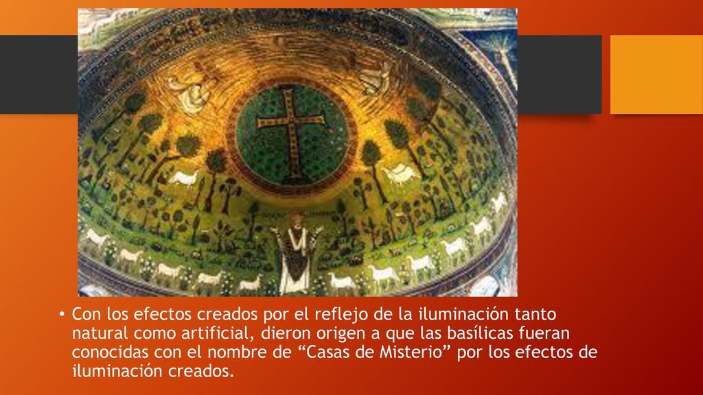Con los efectos creados por el reflejo de la iluminación tanto natural como artificial, dieron origen a que las basílicas fueran conocidas con el nombre de Casas de Misterio por los efectos de iluminación creados.