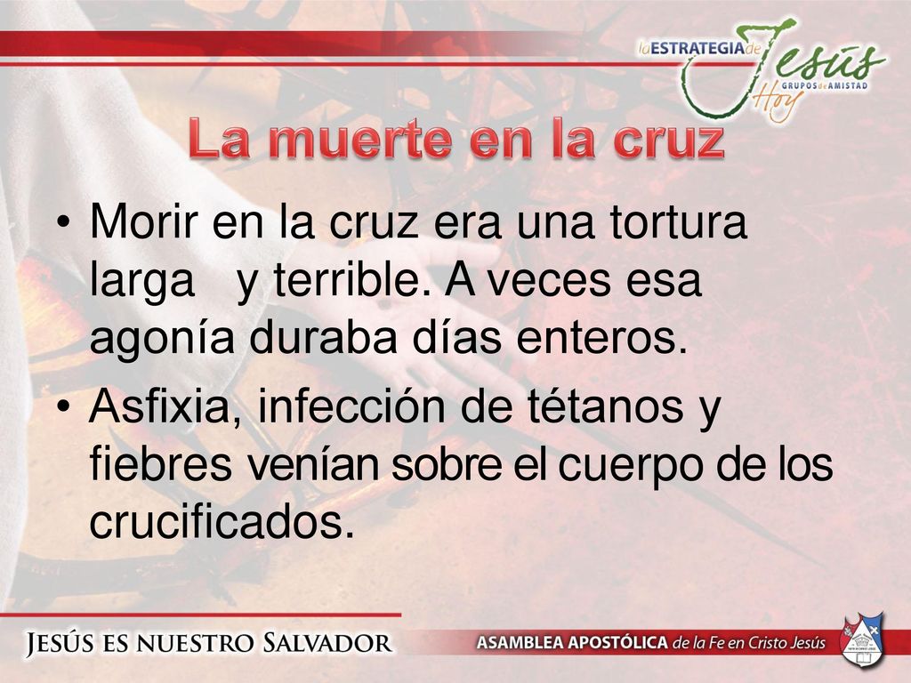La muerte en la cruz Morir en la cruz era una tortura larga y terrible. A veces esa agonía duraba días enteros.