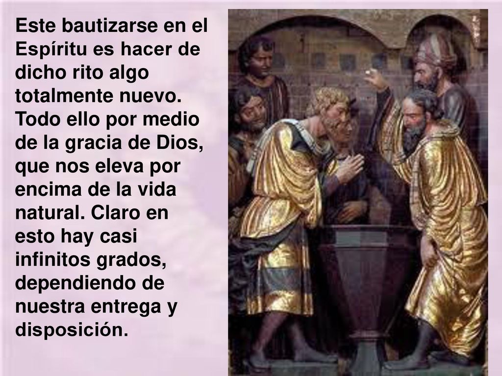 Este bautizarse en el Espíritu es hacer de dicho rito algo totalmente nuevo.