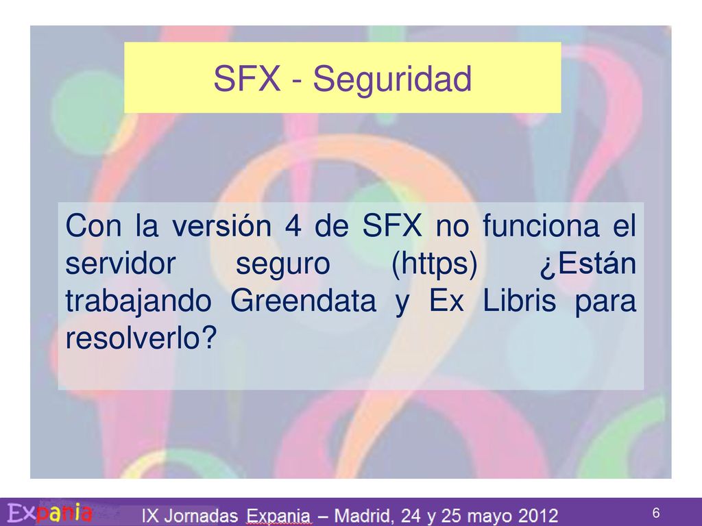 SFX - Seguridad Con la versión 4 de SFX no funciona el servidor seguro (https) ¿Están trabajando Greendata y Ex Libris para resolverlo