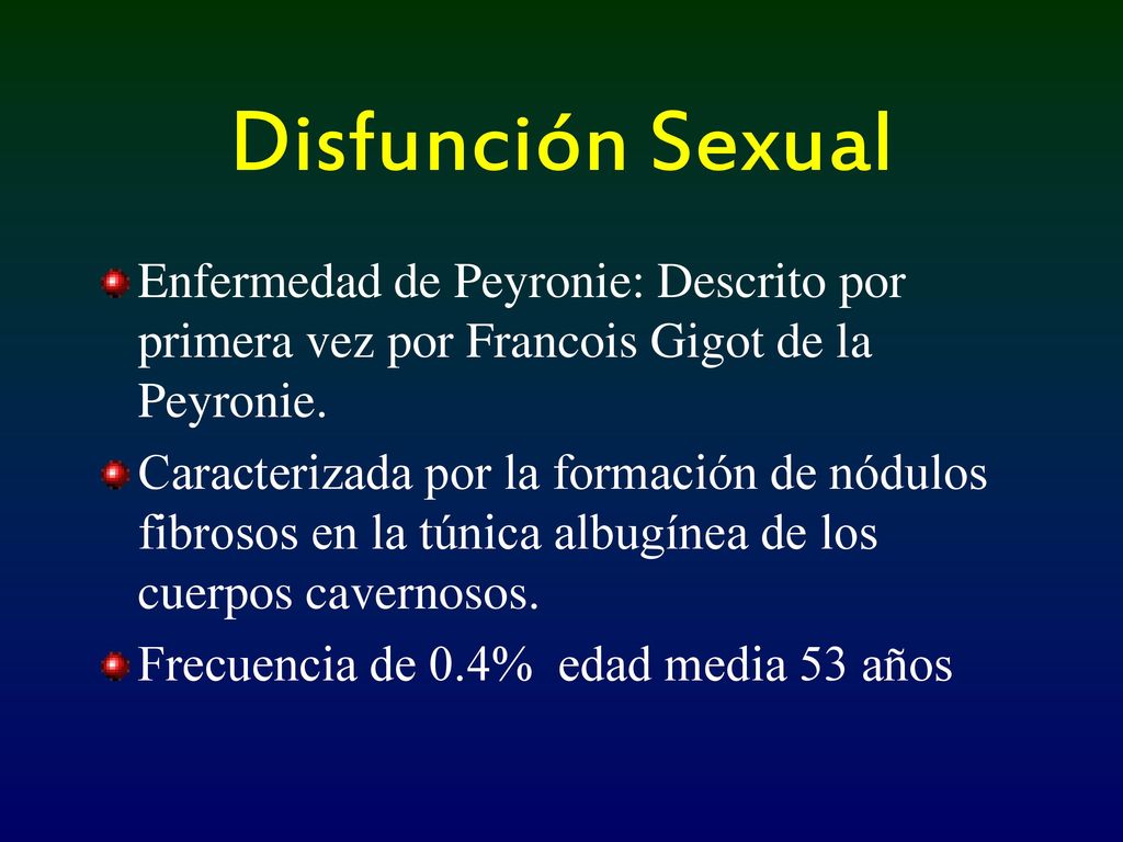 Disfunción Sexual Enfermedad de Peyronie: Descrito por primera vez por Francois Gigot de la Peyronie.