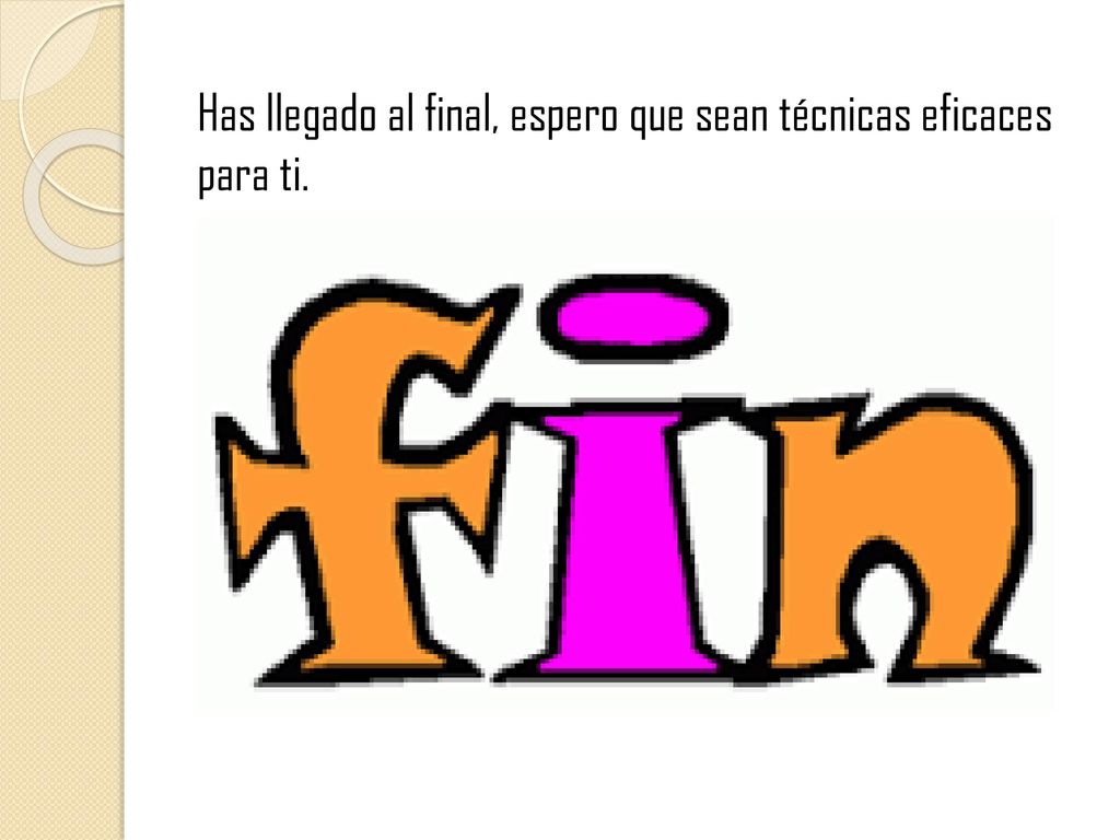 Has llegado al final, espero que sean técnicas eficaces para ti.