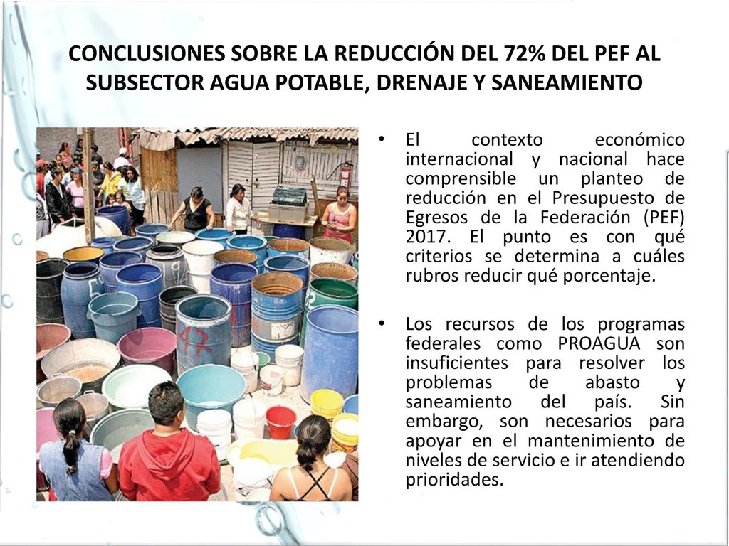 CONCLUSIONES SOBRE LA REDUCCIÓN DEL 72% DEL PEF AL SUBSECTOR AGUA POTABLE, DRENAJE Y SANEAMIENTO
