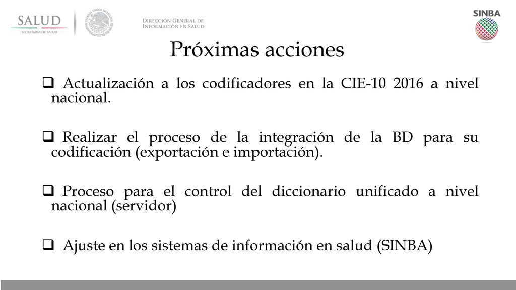 Próximas acciones Actualización a los codificadores en la CIE a nivel nacional.