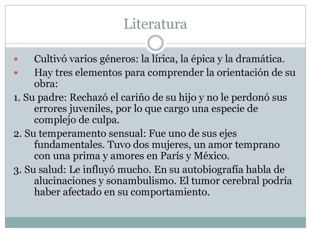 Literatura Cultivó varios géneros: la lírica, la épica y la dramática.