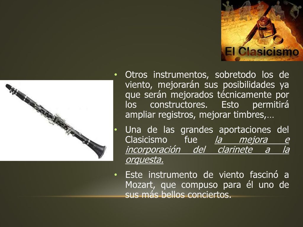 Otros instrumentos, sobretodo los de viento, mejorarán sus posibilidades ya que serán mejorados técnicamente por los constructores. Esto permitirá ampliar registros, mejorar timbres,…