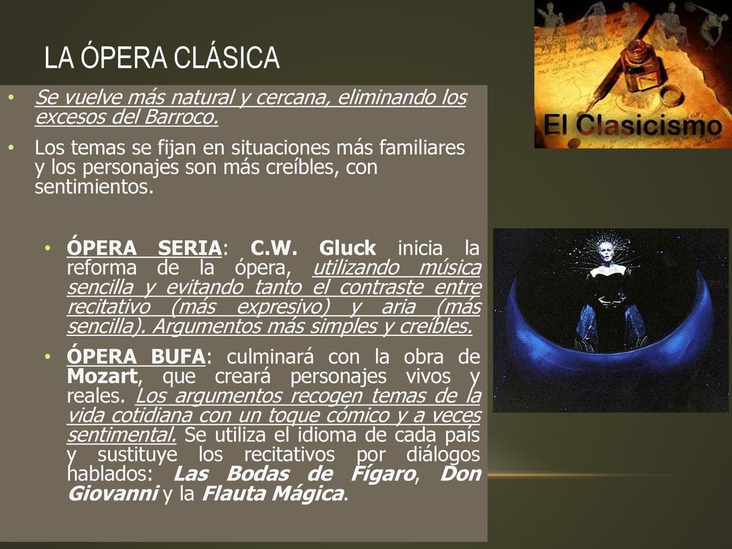 LA ÓPERA CLÁSICA Se vuelve más natural y cercana, eliminando los excesos del Barroco.