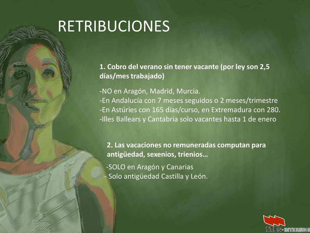 RETRIBUCIONES 1. Cobro del verano sin tener vacante (por ley son 2,5 días/mes trabajado) NO en Aragón, Madrid, Murcia.