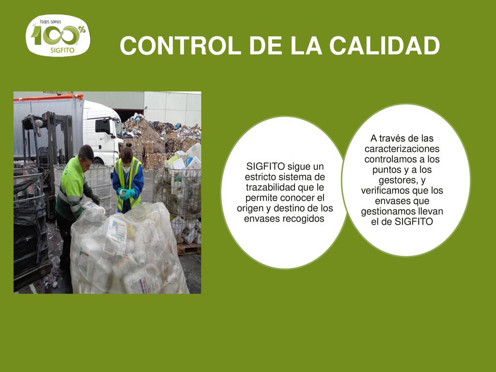 CONTROL DE LA CALIDAD SIGFITO sigue un estricto sistema de trazabilidad que le permite conocer el origen y destino de los envases recogidos.