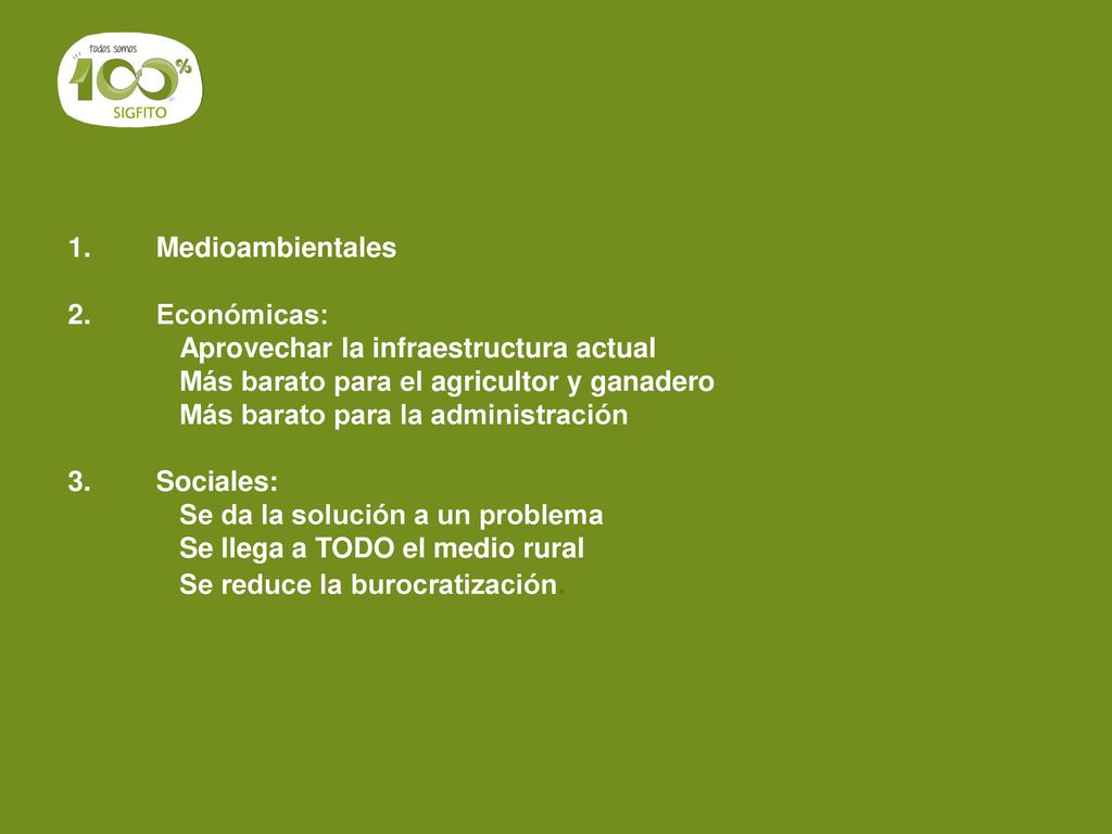 Medioambientales Económicas: Aprovechar la infraestructura actual. Más barato para el agricultor y ganadero.