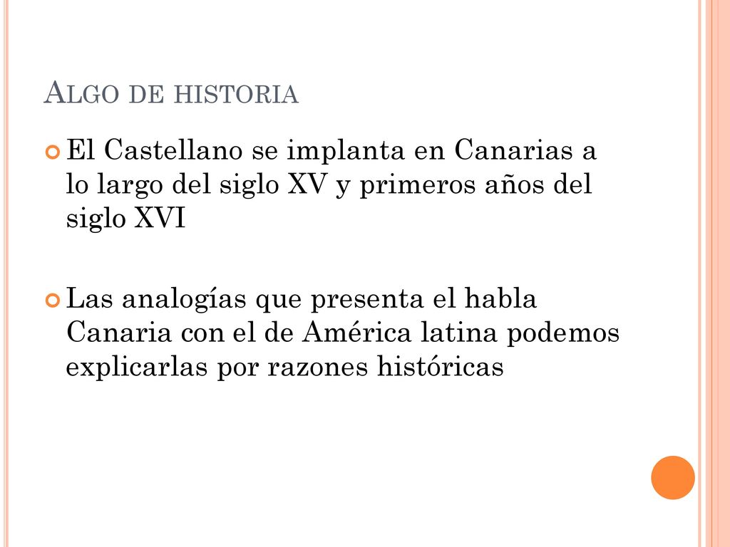 Algo de historia El Castellano se implanta en Canarias a lo largo del siglo XV y primeros años del siglo XVI.
