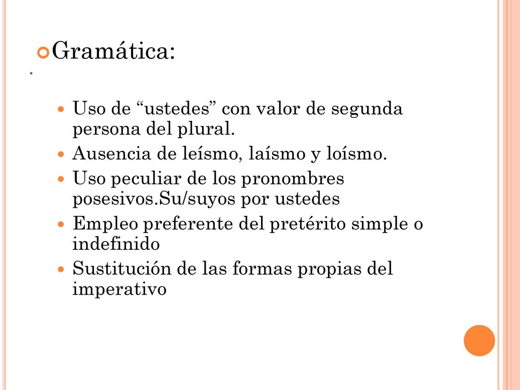Gramática: . Uso de ustedes con valor de segunda persona del plural.