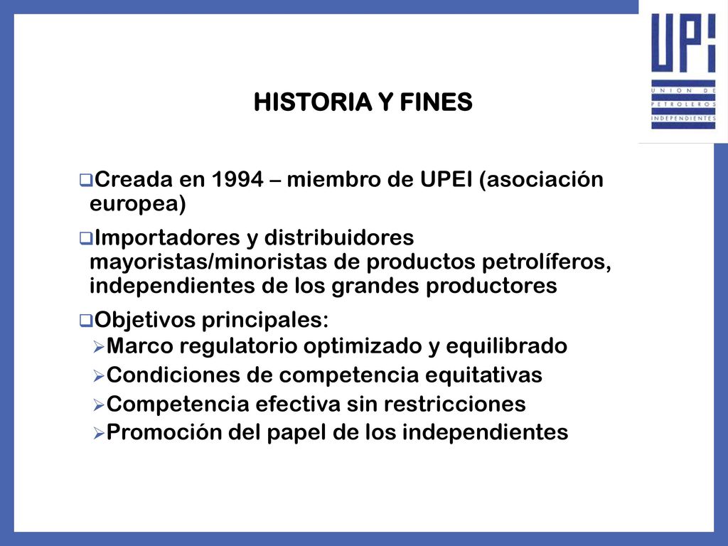 HISTORIA Y FINES Creada en 1994 – miembro de UPEI (asociación europea)
