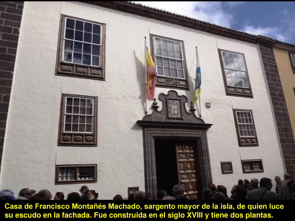 Casa de Francisco Montañés Machado, sargento mayor de la isla, de quien luce su escudo en la fachada.