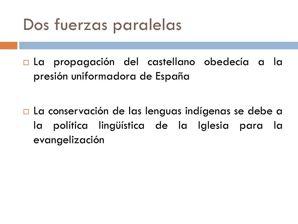 Dos fuerzas paralelas La propagación del castellano obedecía a la presión uniformadora de España.