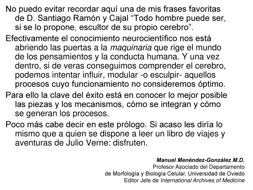 No puedo evitar recordar aquí una de mis frases favoritas de D