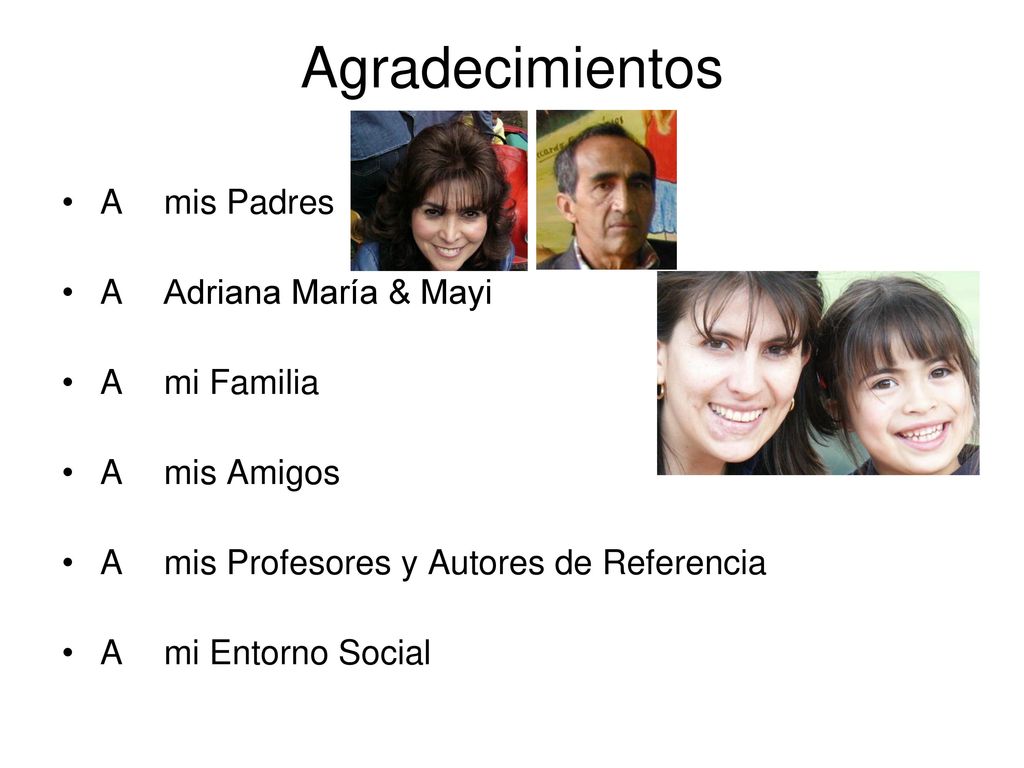 Agradecimientos A mis Padres A Adriana María & Mayi A mi Familia