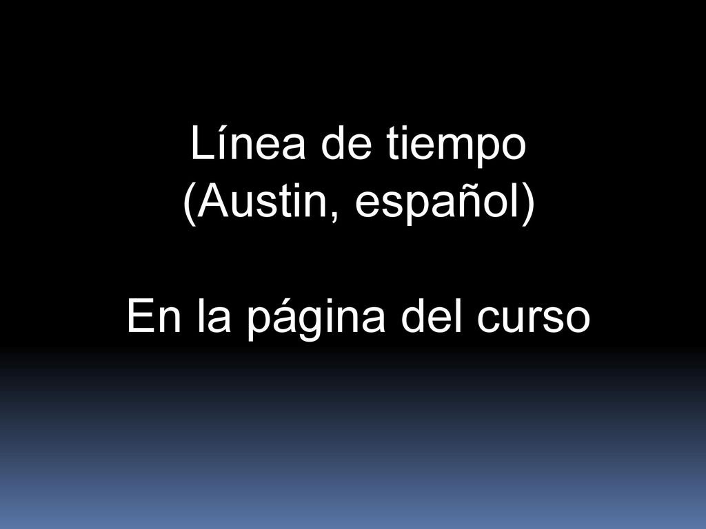 Línea de tiempo (Austin, español) En la página del curso