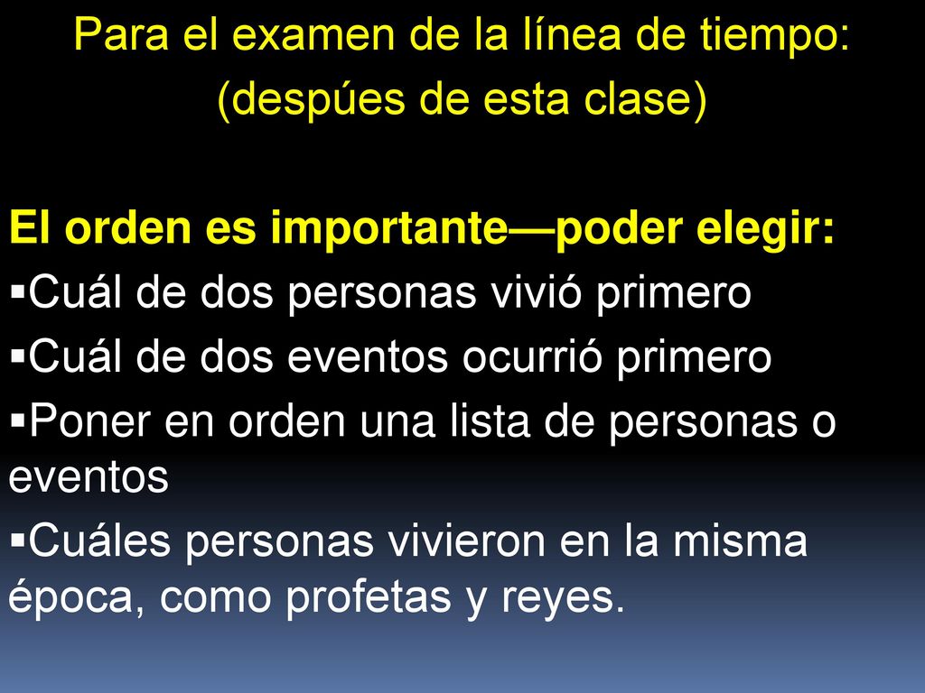 Para el examen de la línea de tiempo: (despúes de esta clase)