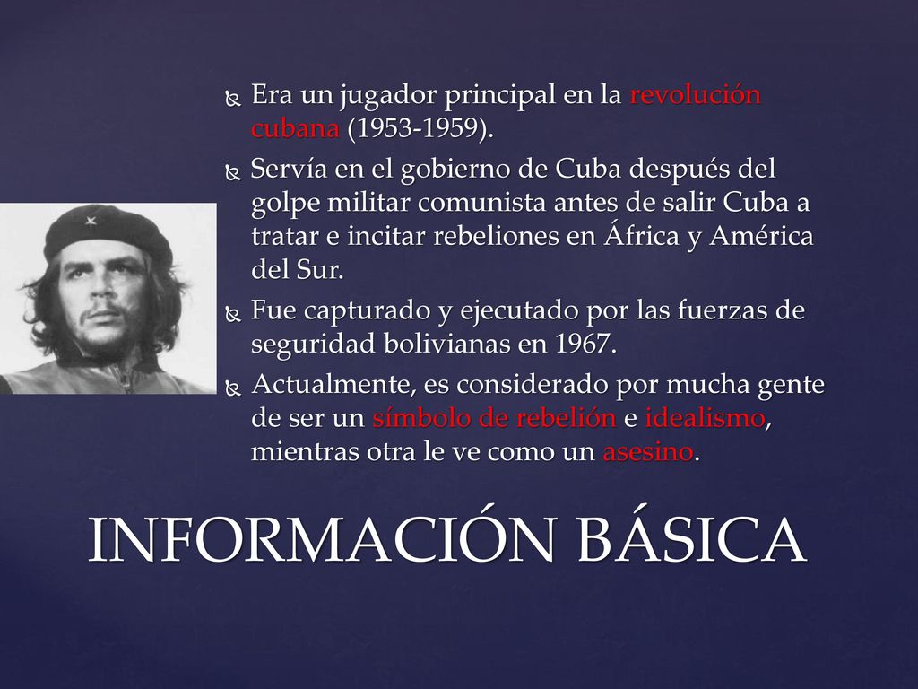 Era un jugador principal en la revolución cubana ( ).