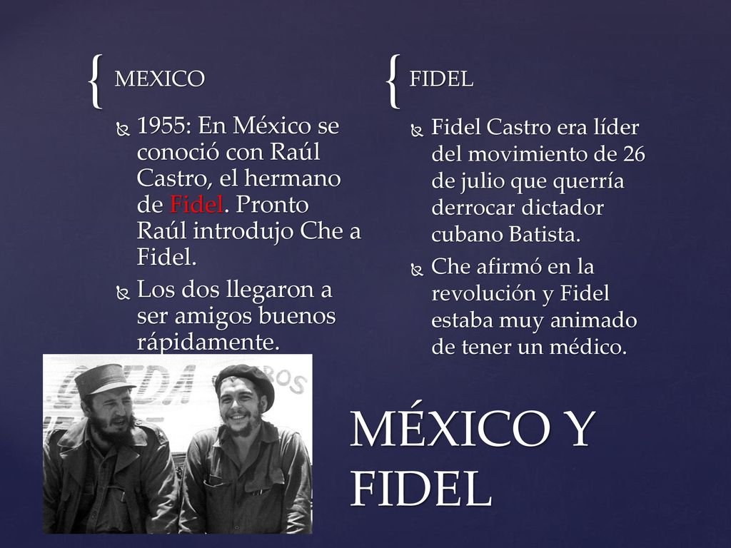 MEXICO FIDEL. 1955: En México se conoció con Raúl Castro, el hermano de Fidel. Pronto Raúl introdujo Che a Fidel.