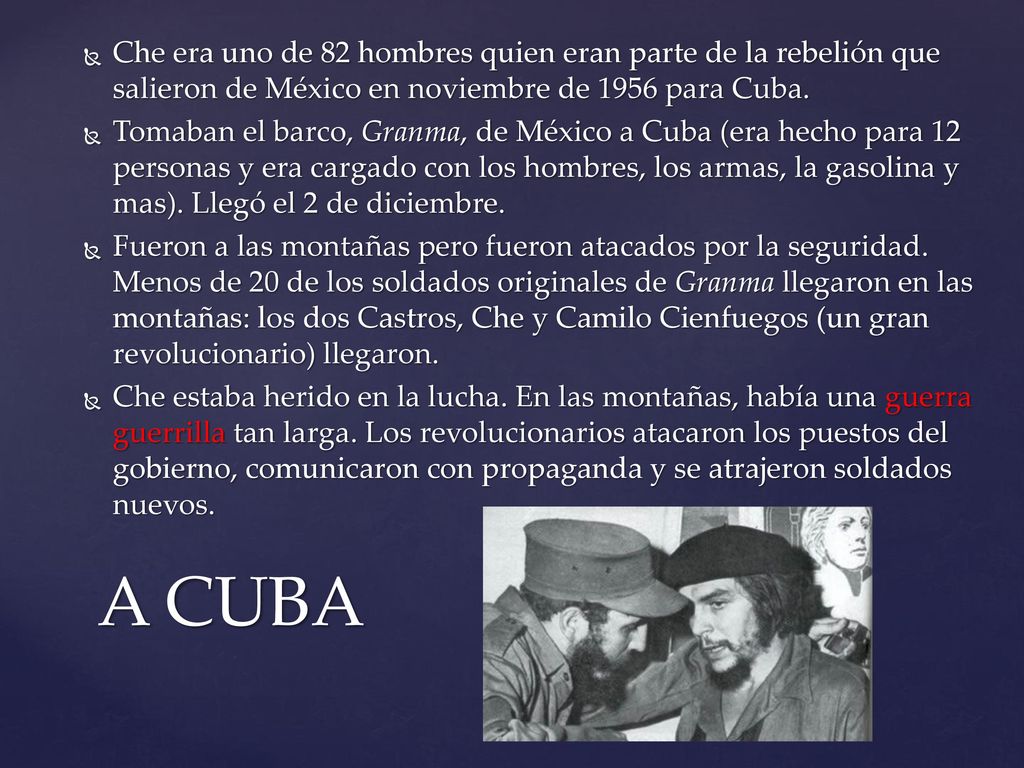 Che era uno de 82 hombres quien eran parte de la rebelión que salieron de México en noviembre de 1956 para Cuba.