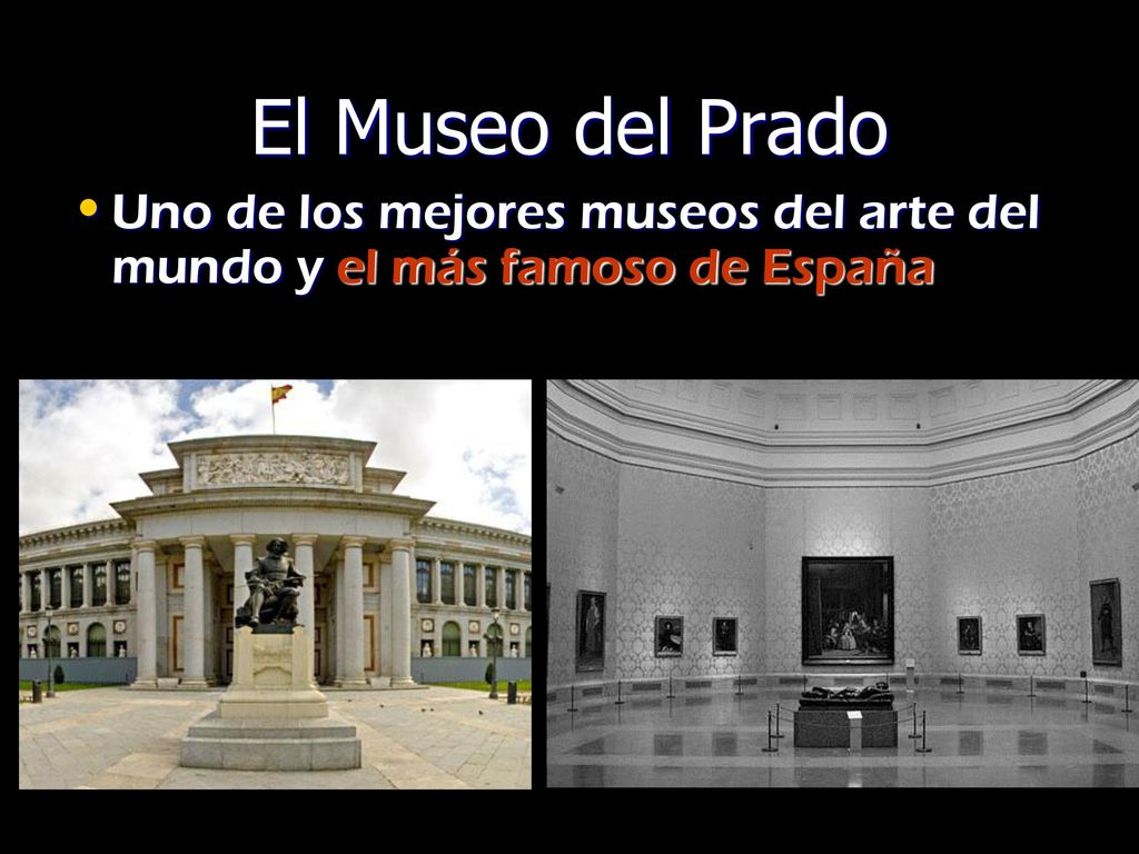 El Museo del Prado Uno de los mejores museos del arte del mundo y el más famoso de España