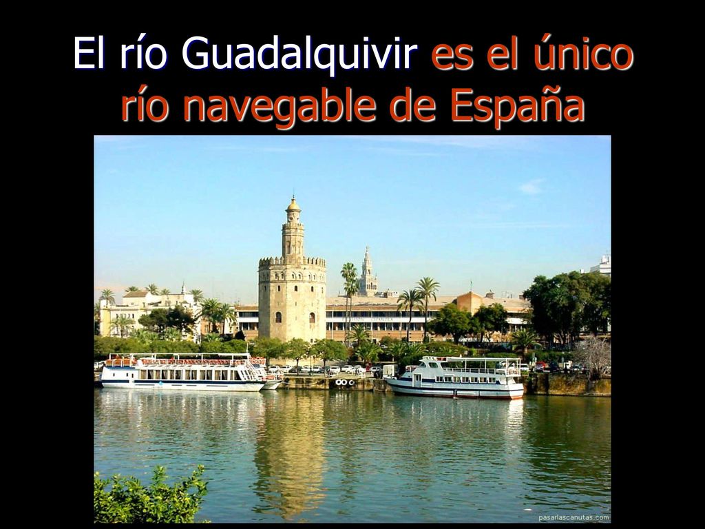 El río Guadalquivir es el único río navegable de España