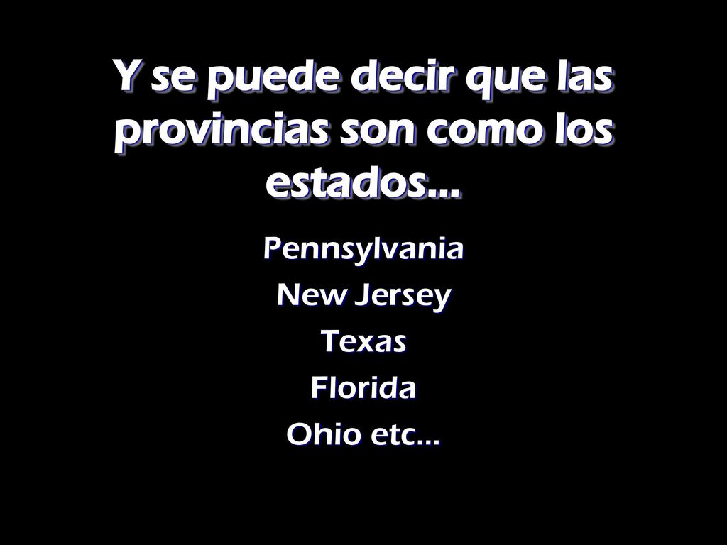 Y se puede decir que las provincias son como los estados…