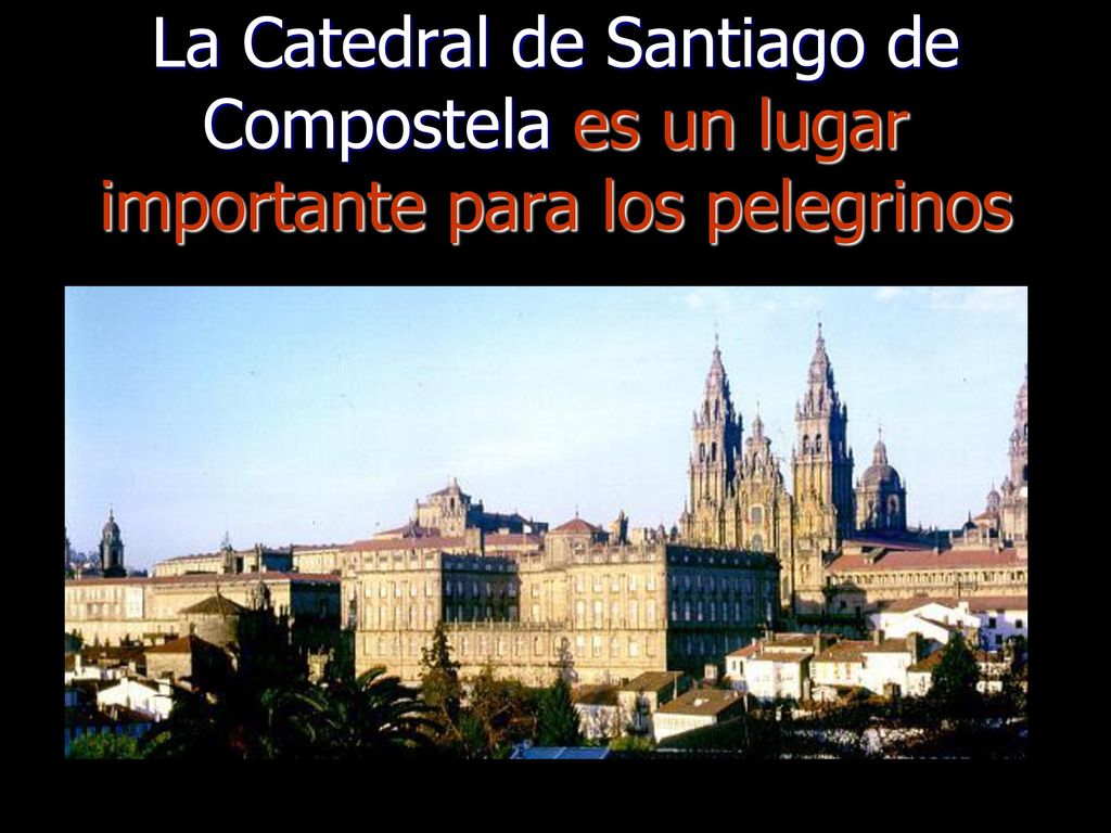 La Catedral de Santiago de Compostela es un lugar importante para los pelegrinos