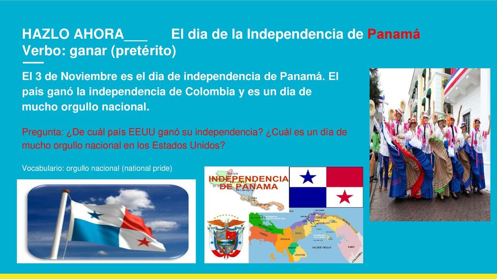 HAZLO AHORA___ El dia de la Independencia de Panamá Verbo: ganar (pretérito)