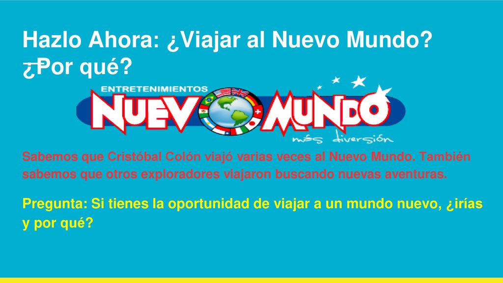 Hazlo Ahora: ¿Viajar al Nuevo Mundo ¿Por qué