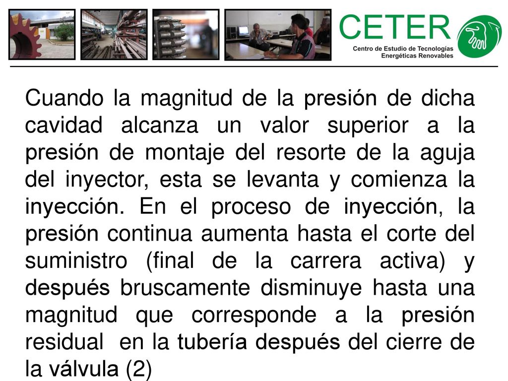 Cuando la magnitud de la presión de dicha cavidad alcanza un valor superior a la presión de montaje del resorte de la aguja del inyector, esta se levanta y comienza la inyección. En el proceso de inyección, la presión continua aumenta hasta el corte del suministro (final de la carrera activa) y después bruscamente disminuye hasta una magnitud que corresponde a la presión residual en la tubería después del cierre de la válvula (2)